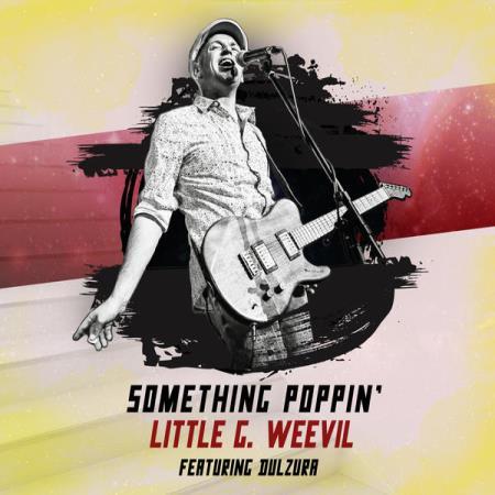 LITTLE G WEEVIL - SOMETHING POPPIN' 2017